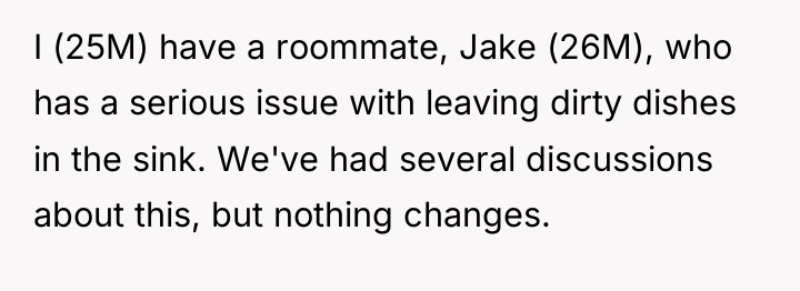 I (25M) have a roommate, Jake (26M), who has a...