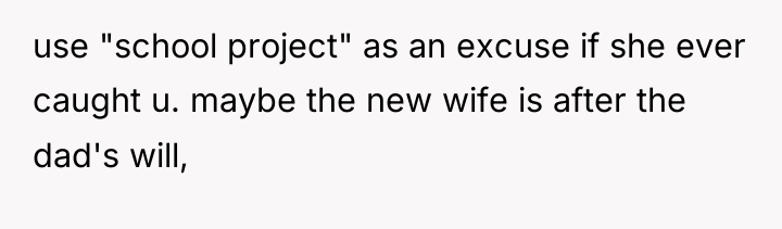 use "school project" as an excuse if she ever caught...