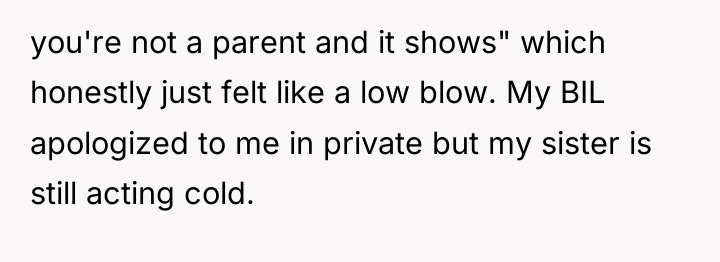 you're not a parent and it shows" which honestly just...
