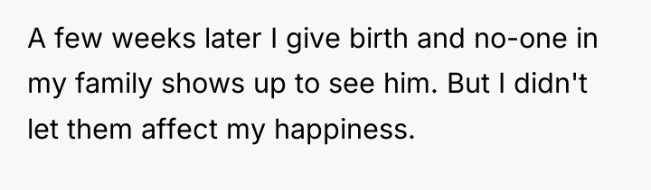 A few weeks later I give birth and no-one in...