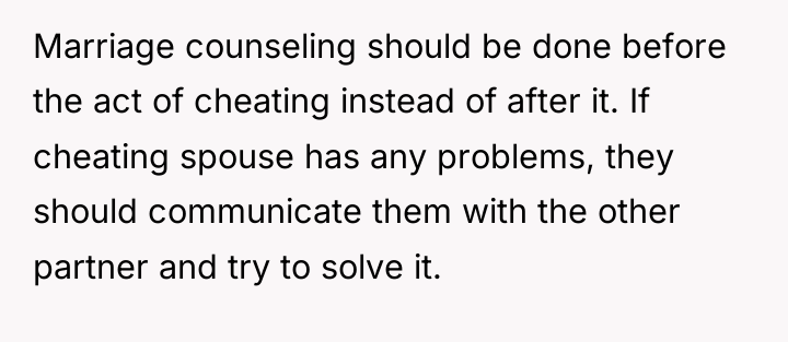 Marriage counseling should be done before the act of cheating...