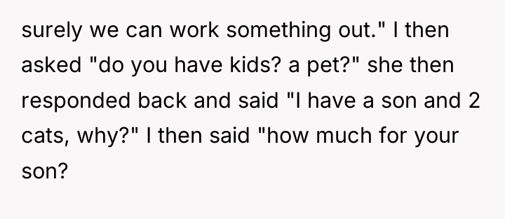 surely we can work something out." I then asked "do...