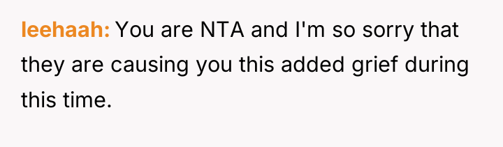 leehaah You are NTA and I'm so sorry that they...
