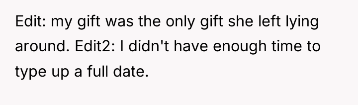 Edit: my gift was the only gift she left lying...