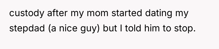 custody after my mom started dating my stepdad (a nice...