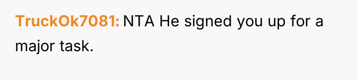 TruckOk7081 NTA He signed you up for a major task.