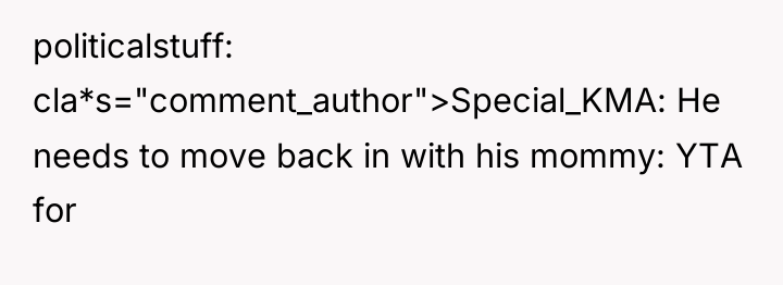 politicalstuff cla*s="comment_author">Special_KMA: He needs to move back in with his...
