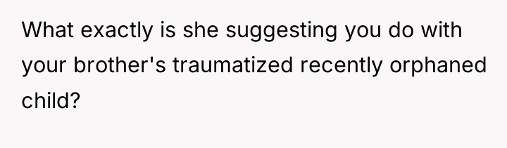 What exactly is she suggesting you do with your brother's...