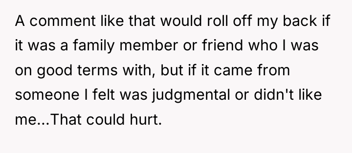 A comment like that would roll off my back if...