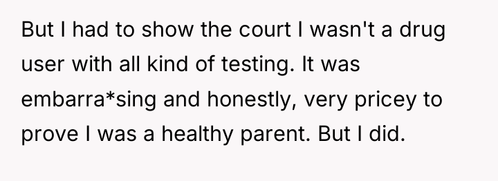 But I had to show the court I wasn't a...