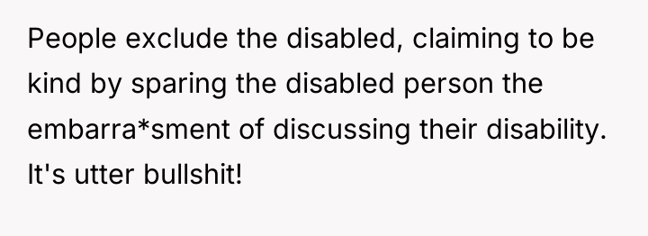 People exclude the disabled, claiming to be kind by sparing...