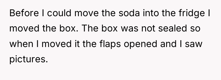 Before I could move the soda into the fridge I...