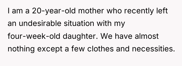 I am a 20-year-old mother who recently left an undesirable...