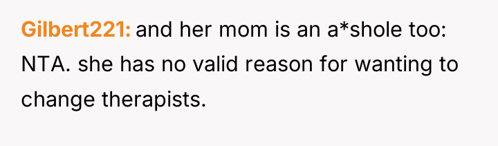 Gilbert221 and her mom is an a*shole too: NTA. she...