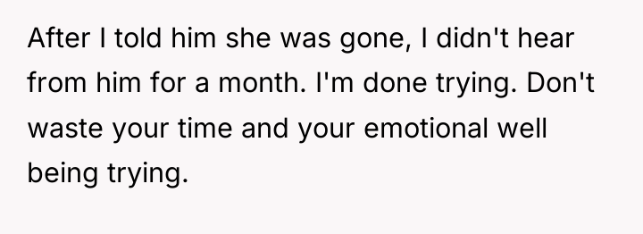 After I told him she was gone, I didn't hear...