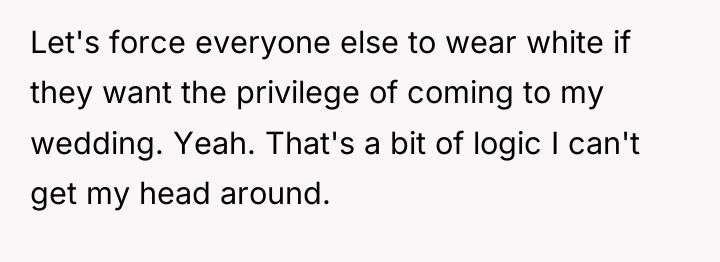 Let's force everyone else to wear white if they want...