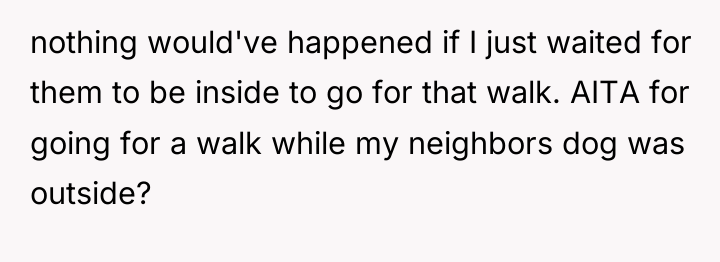 nothing would've happened if I just waited for them to...
