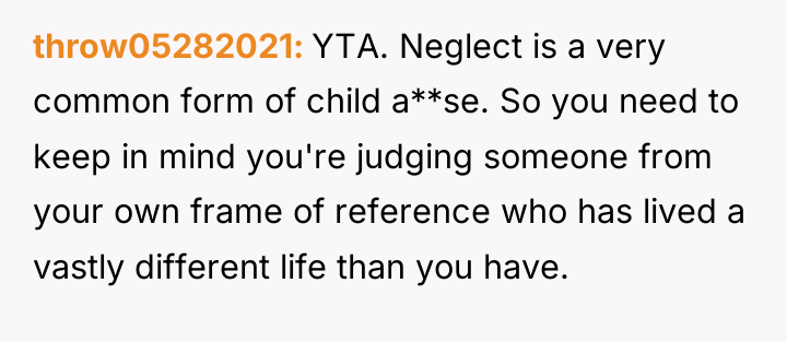 throw05282021 YTA. Neglect is a very common form of child...