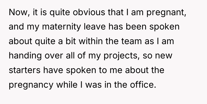 Now, it is quite obvious that I am pregnant, and...
