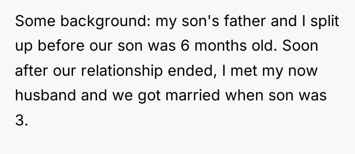 Some background: my son's father and I split up before...