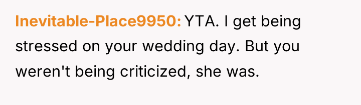 Inevitable-Place9950 YTA. I get being stressed on your wedding day....