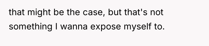 that might be the case, but that's not something I...