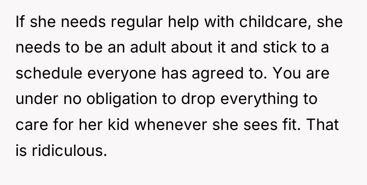 If she needs regular help with childcare, she needs to...