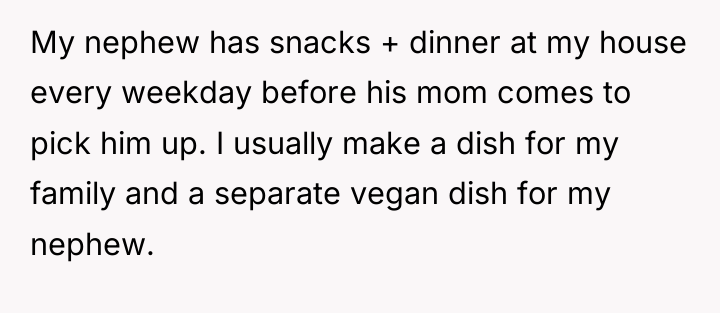 My nephew has snacks + dinner at my house every...