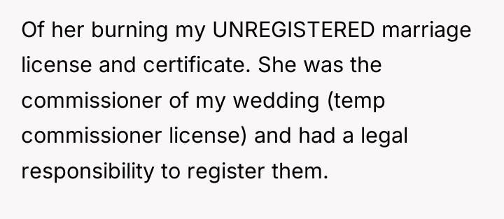 Of her burning my UNREGISTERED marriage license and certificate. She...