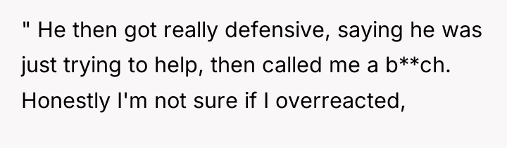 " He then got really defensive, saying he was just...