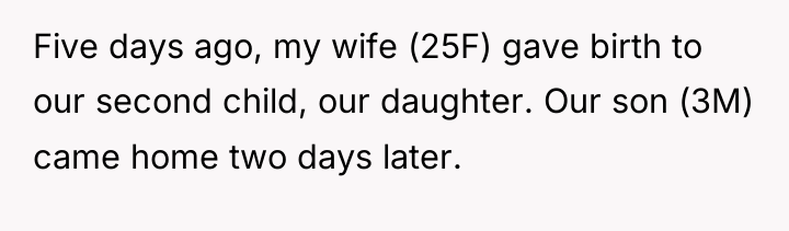 Five days ago, my wife (25F) gave birth to our...