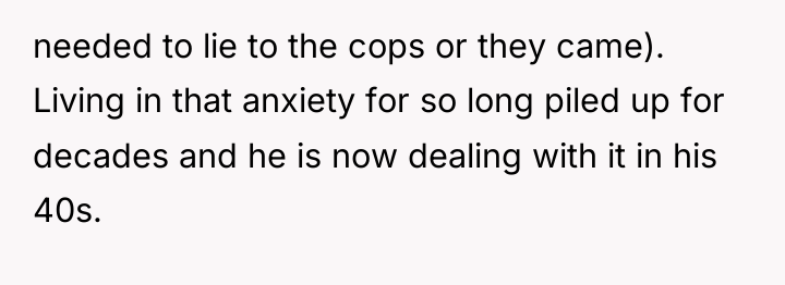 needed to lie to the cops or they came). Living...
