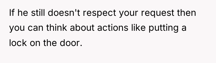 If he still doesn't respect your request then you can...