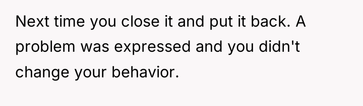 Next time you close it and put it back. A...