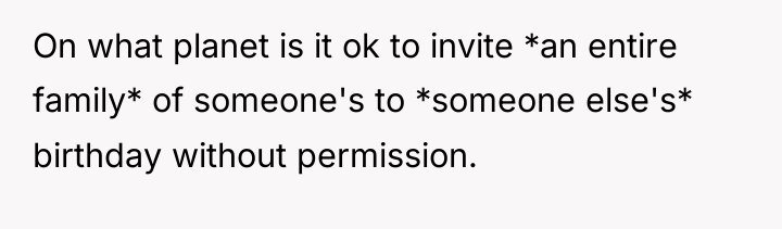 On what planet is it ok to invite *an entire...