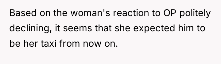 Based on the woman's reaction to OP politely declining, it...