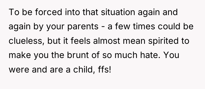 To be forced into that situation again and again by...