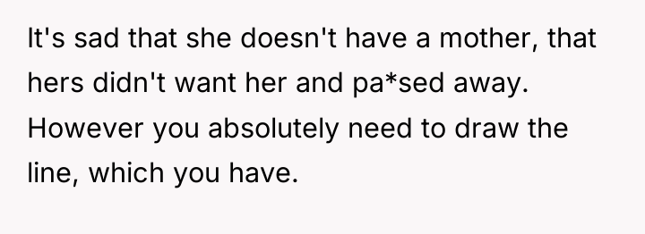 It's sad that she doesn't have a mother, that hers...
