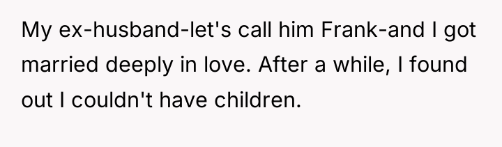 My ex-husband-let's call him Frank-and I got married deeply in...