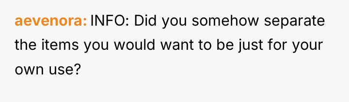 aevenora INFO: Did you somehow separate the items you would...
