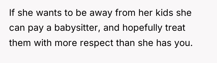 If she wants to be away from her kids she...