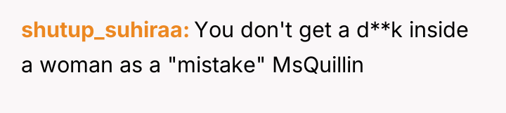 shutup_suhiraa You don't get a d**k inside a woman as...