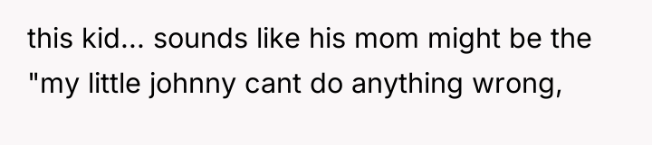 this kid... sounds like his mom might be the "my...