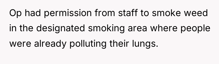 Op had permission from staff to smoke weed in the...