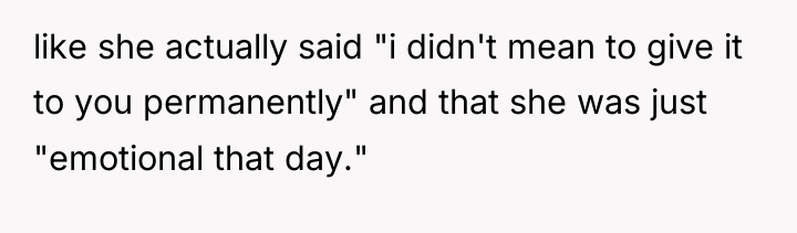 like she actually said "i didn't mean to give it...