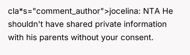 cla*s="comment_author">jocelina: NTA He shouldn't have shared private information with his...