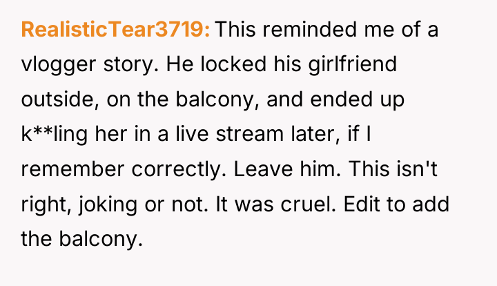 RealisticTear3719 This reminded me of a vlogger story. He locked...