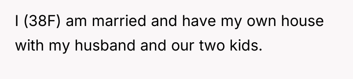 I (38F) am married and have my own house with...