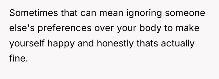 Sometimes that can mean ignoring someone else's preferences over your...