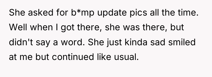 She asked for b*mp update pics all the time. Well...